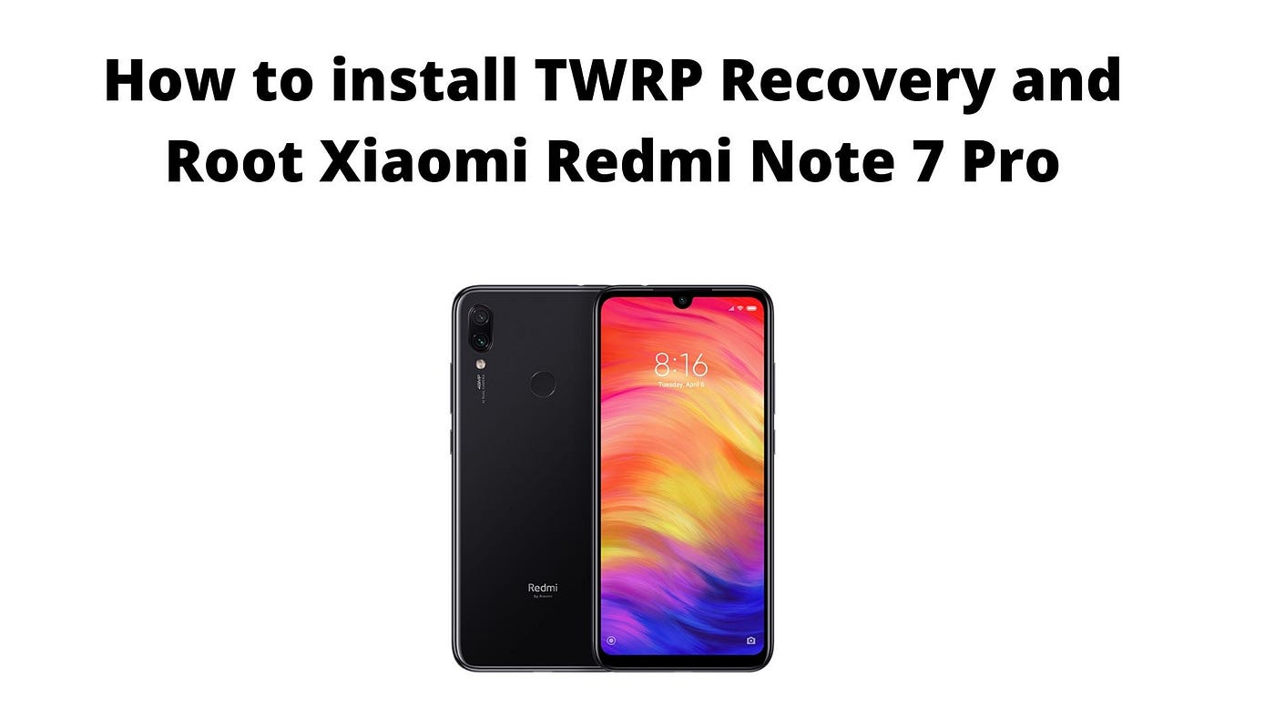 How to install TWRP Recovery and Root Xiaomi Redmi Note 7 Pro | by  Gyaldendsouza | Medium