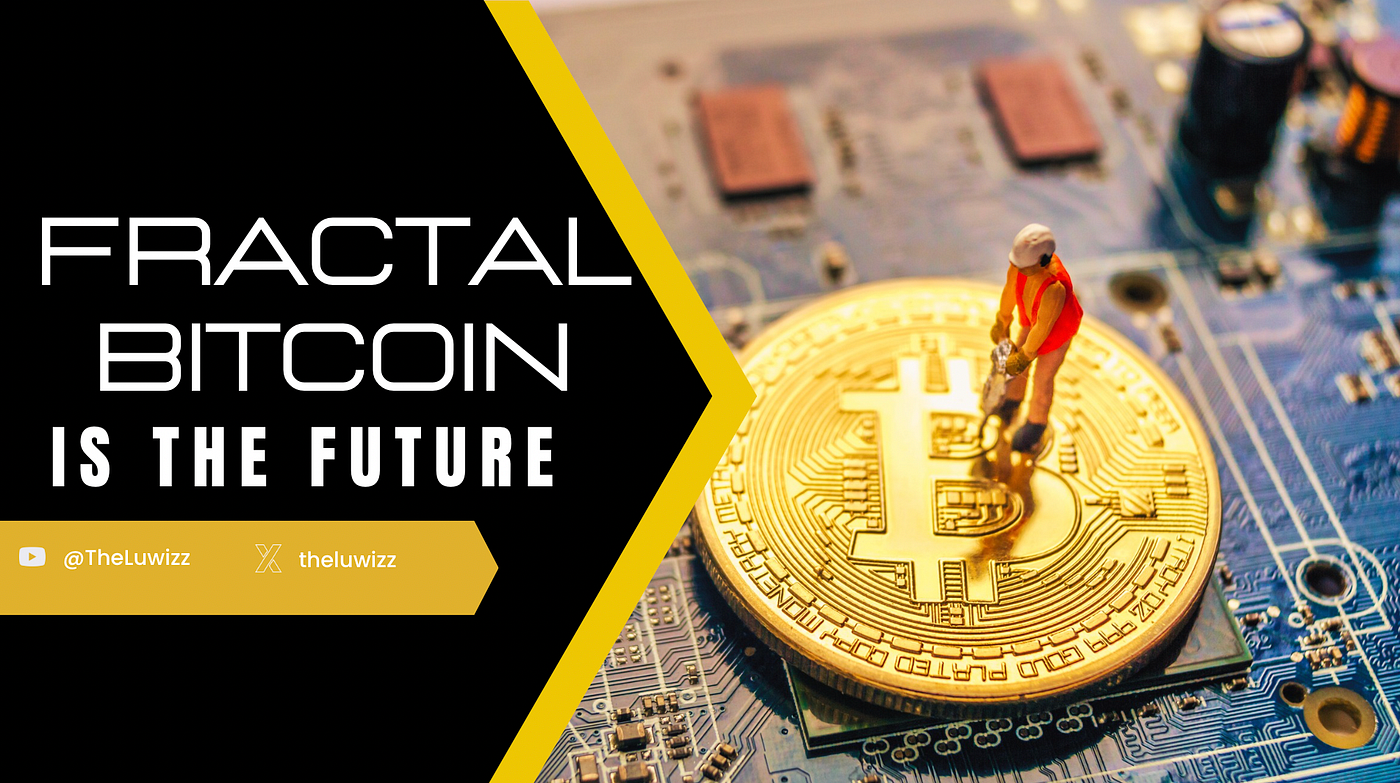 Crypto Scaling Will Never Be the Same — Thanks to Fractal Bitcoin! | by  TheLuWizz | The Crypto Paper | Medium