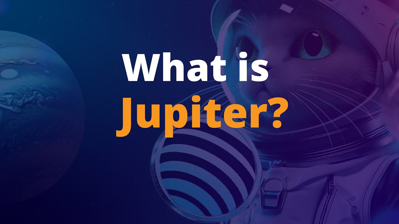 What is Jupiter and How Does It Work? | by Slobodzeanb | Satoshi Club |  Medium