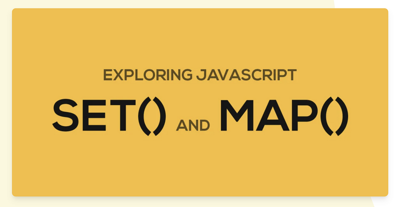 Understanding JavaScript Maps and Sets | by Amir Mustafa | Geek Culture |  Medium