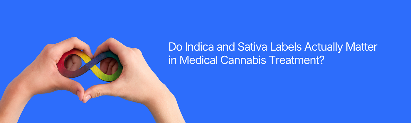 Do Indica and Sativa Labels Actually Matter in Medical Cannabis Treatment?