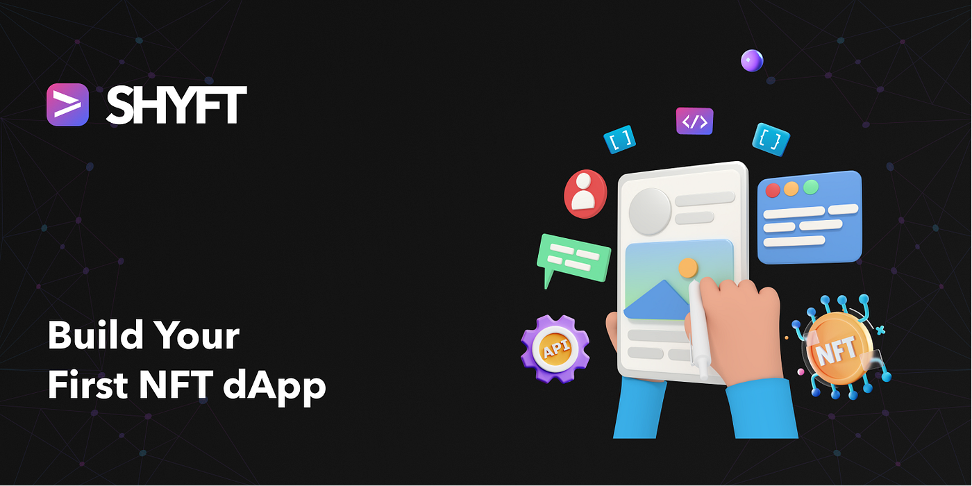 Build your first Solana NFT dApp. We make it super easy for you to… | by  Team Shyft | Shyft.to