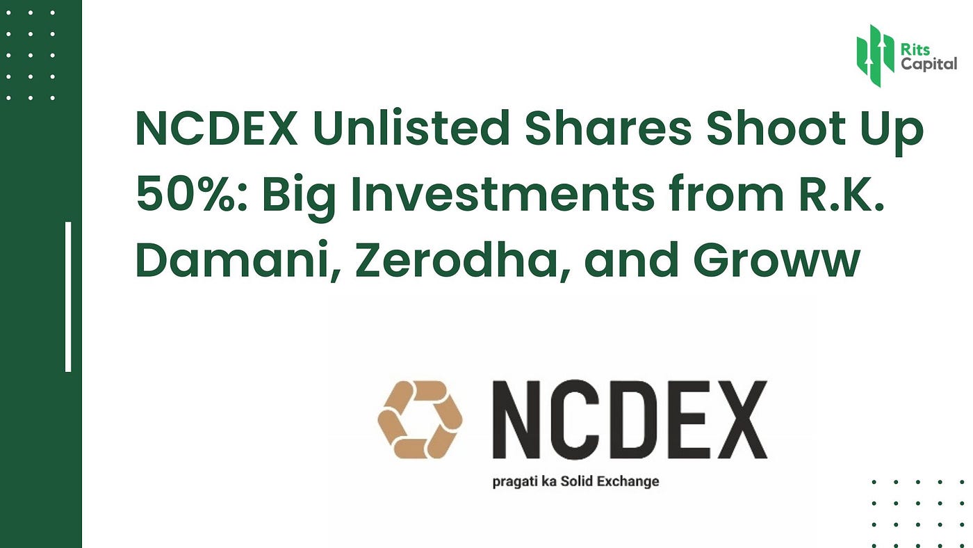 NCDEX Unlisted Shares Shoot Up 50%: Big Investments from R.K. Damani, Zerodha, and Groww
