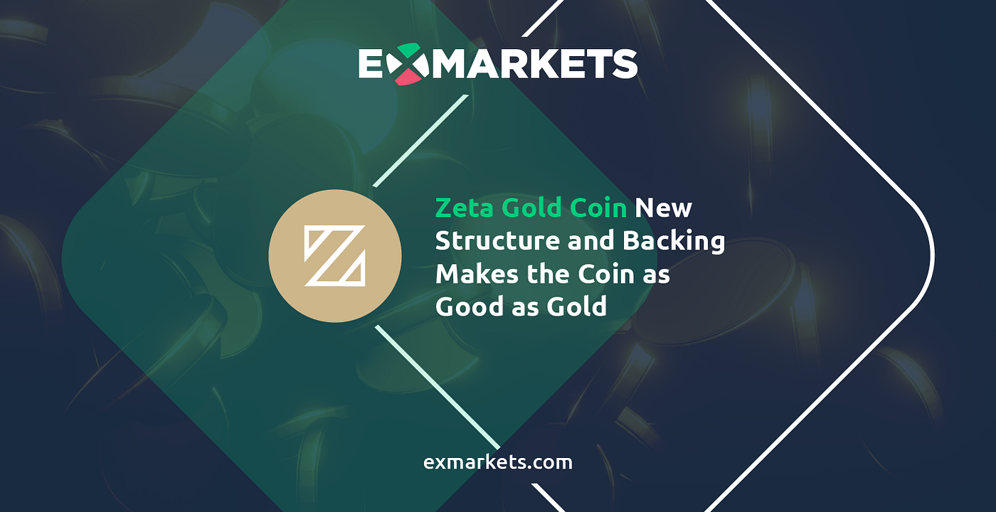 Zeta Gold Coin New Structure and Backing Makes the Coin as Good as Gold |  by ExMarkets.com | Medium