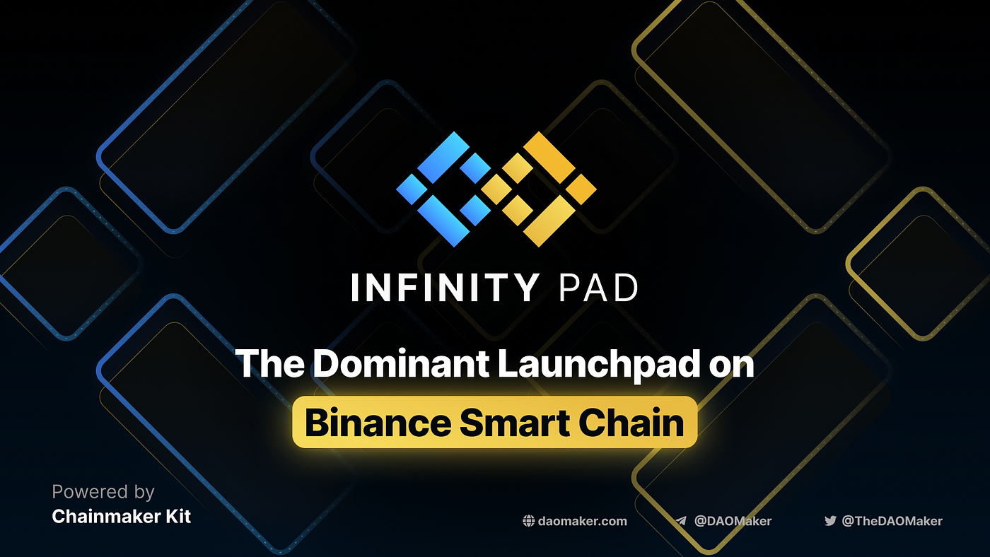 Infinity Pad: Market Leading Launchpad for Binance Smart Chain | by H. S. |  Medium