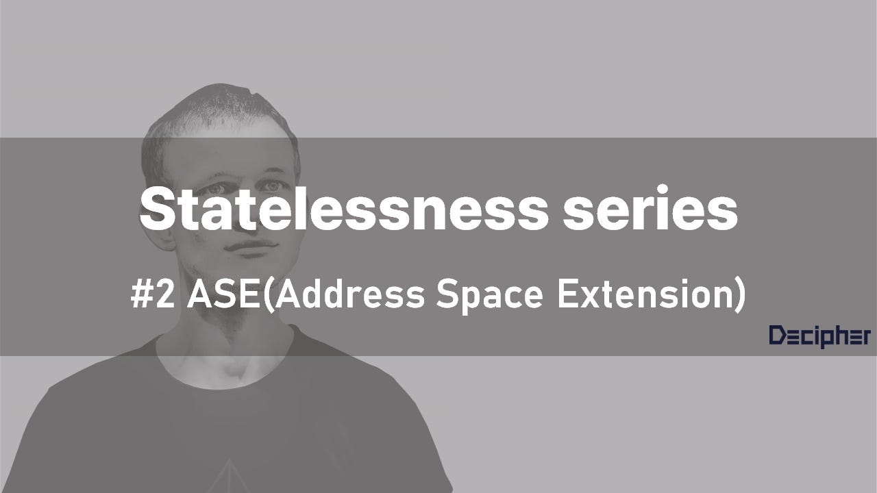 이더리움 Stateless] 2. ASE(Address Space Extension) | by Sam Jung | Decipher  Media ｜디사이퍼 미디어 | Medium