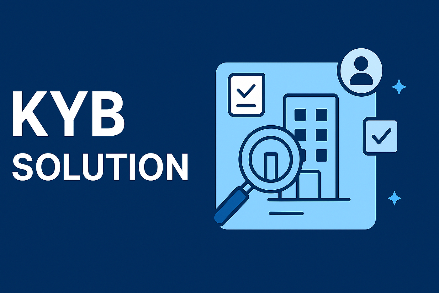KYB Solution: The Foundation of Secure and Compliant Business Relationships