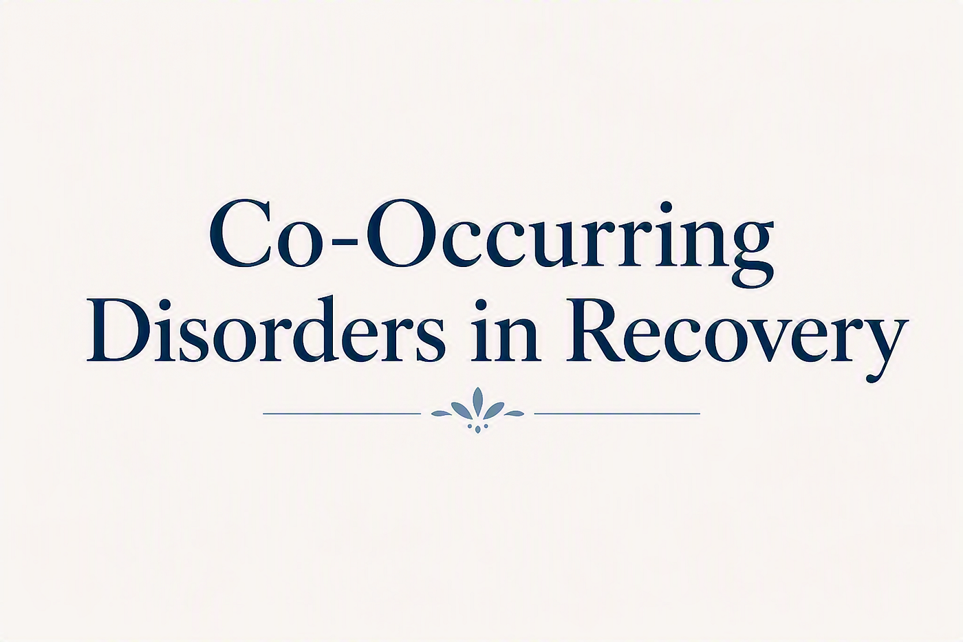 Co-Occurring Disorders in Recovery