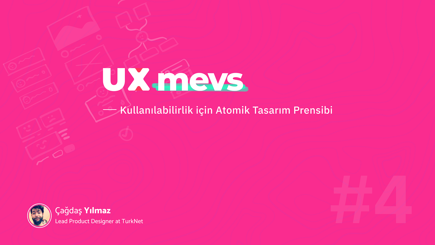 [UX mevs] #04 — Benzerlik Kanunu ve Atomik Tasarım Prensibinin Önemi