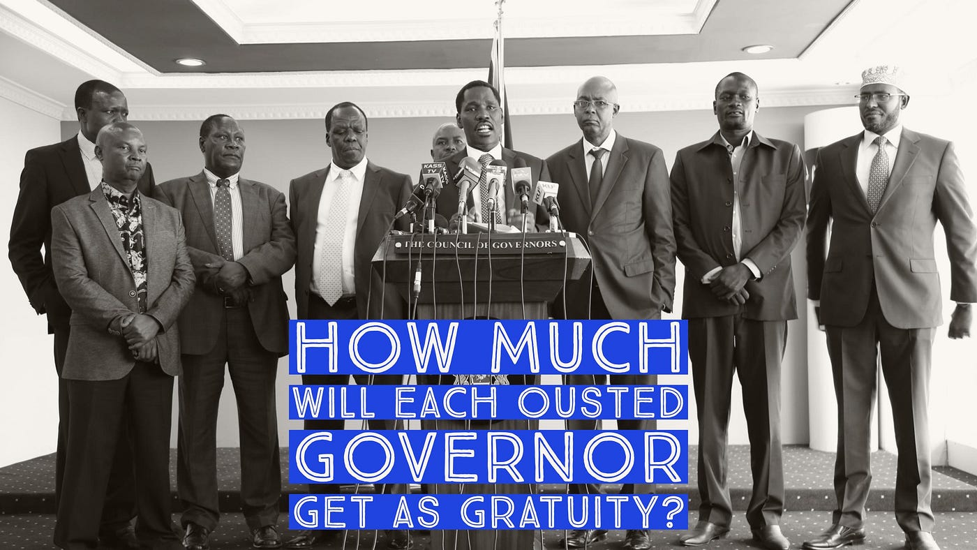 How Much Will Each Ousted Governor Get As Gratuity? | by Gĩthĩnji |  PesaCheck