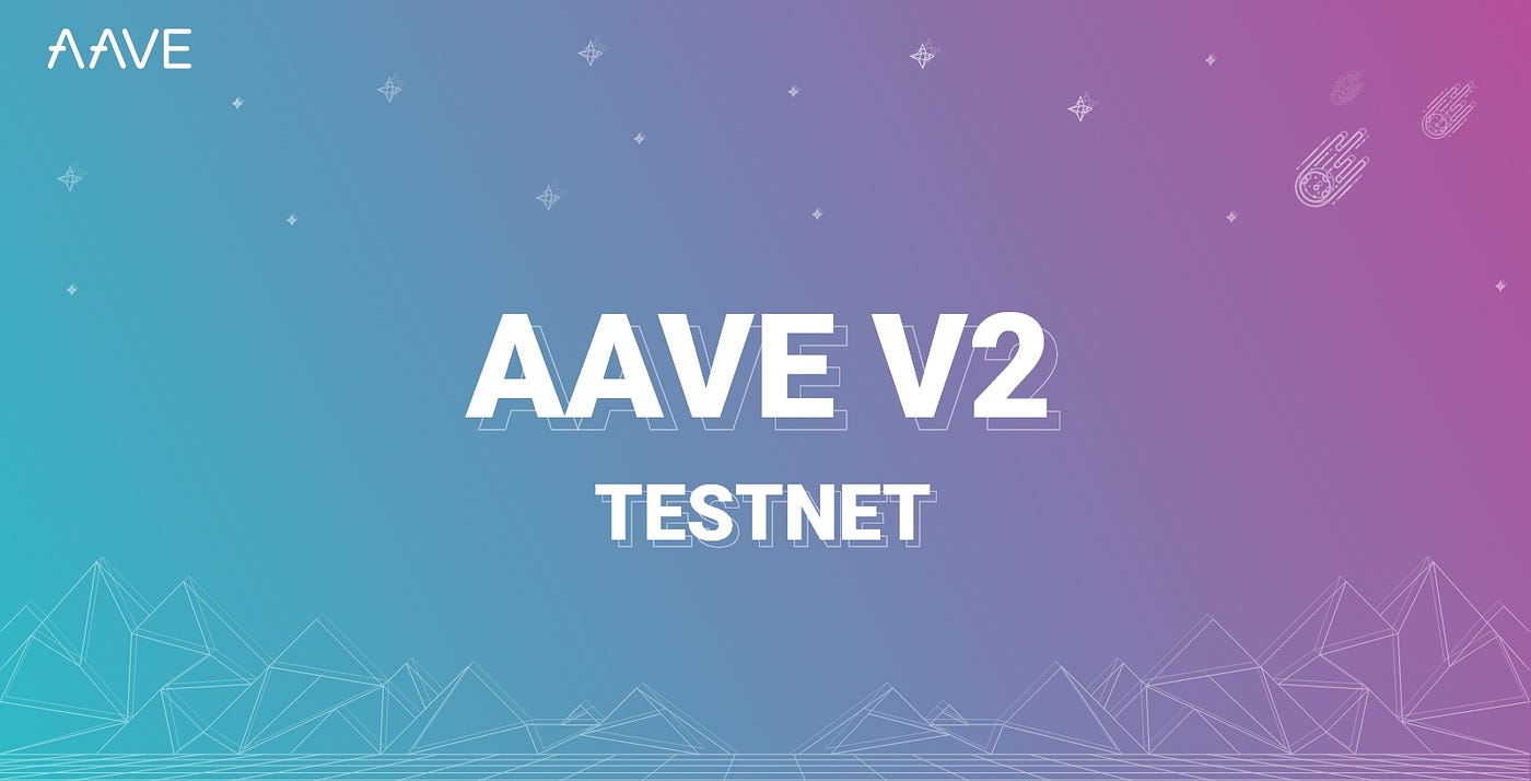 Aave V2 is Available on Public Testnet! | by Ernesto Boado | Aave Blog |  Medium