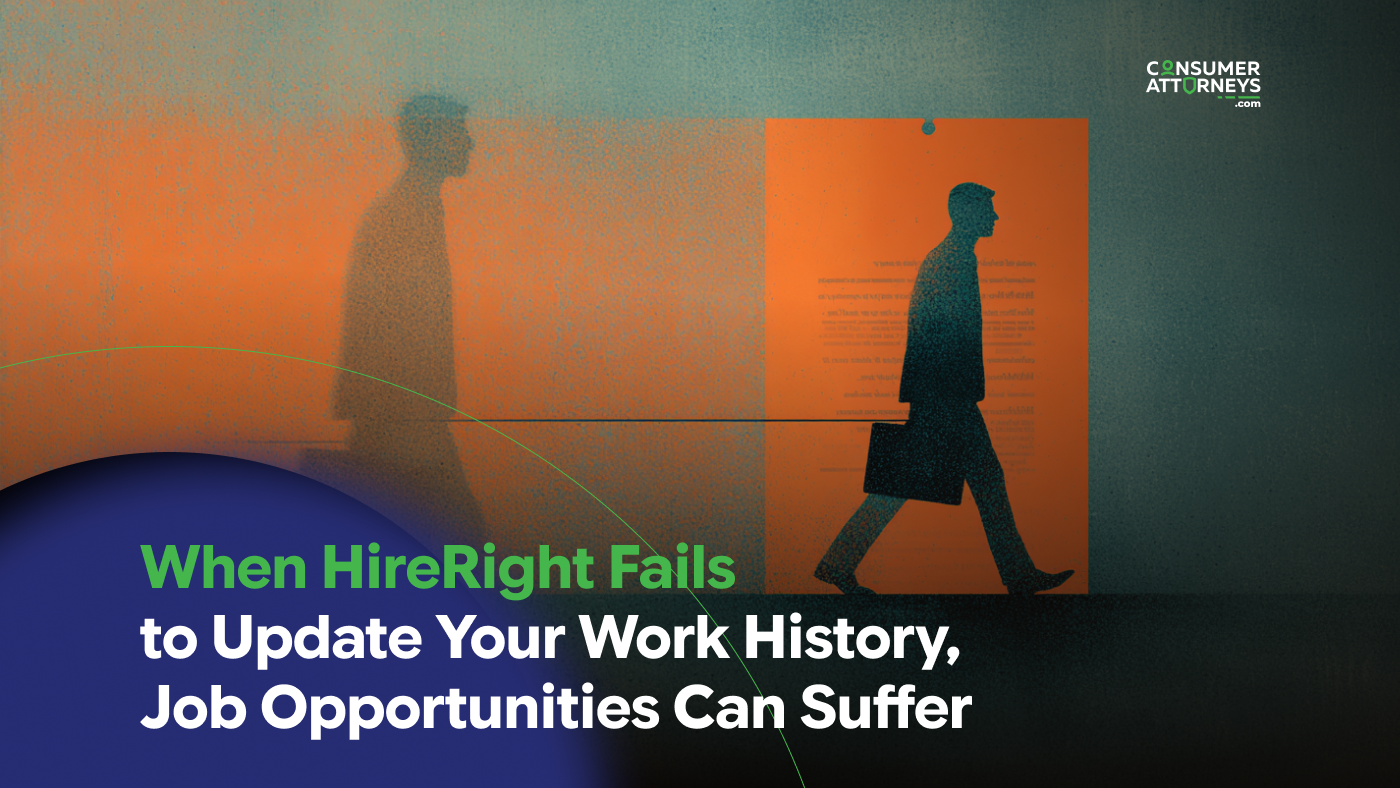When HireRight Fails to Update Your Work History, Job Opportunities Can Suffer