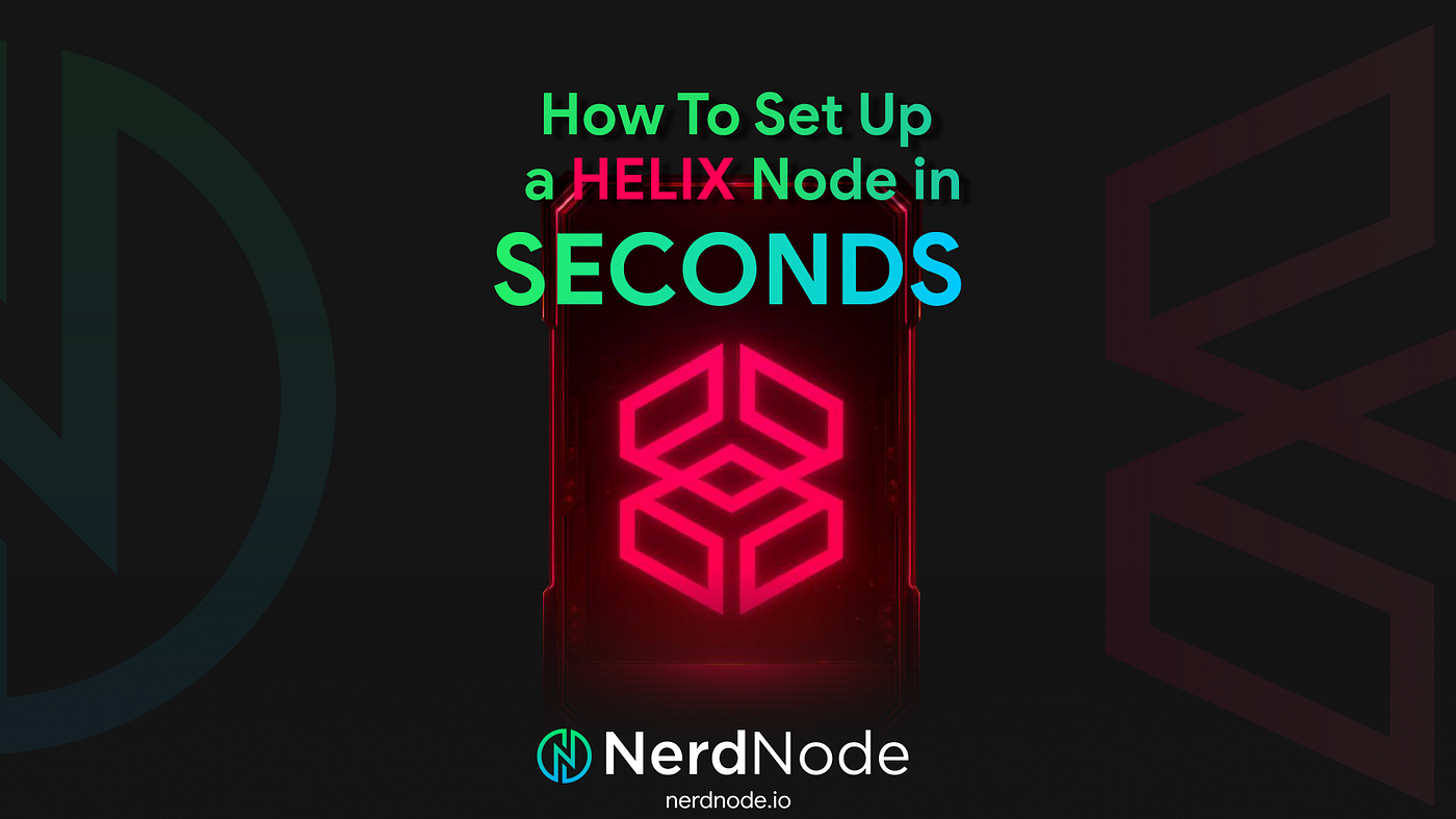 How To Run A Helix Node in Seconds