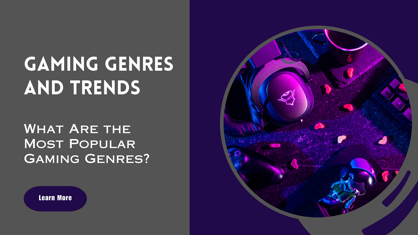 Types of Video Games & Subgenres: Which Are Most Popular?