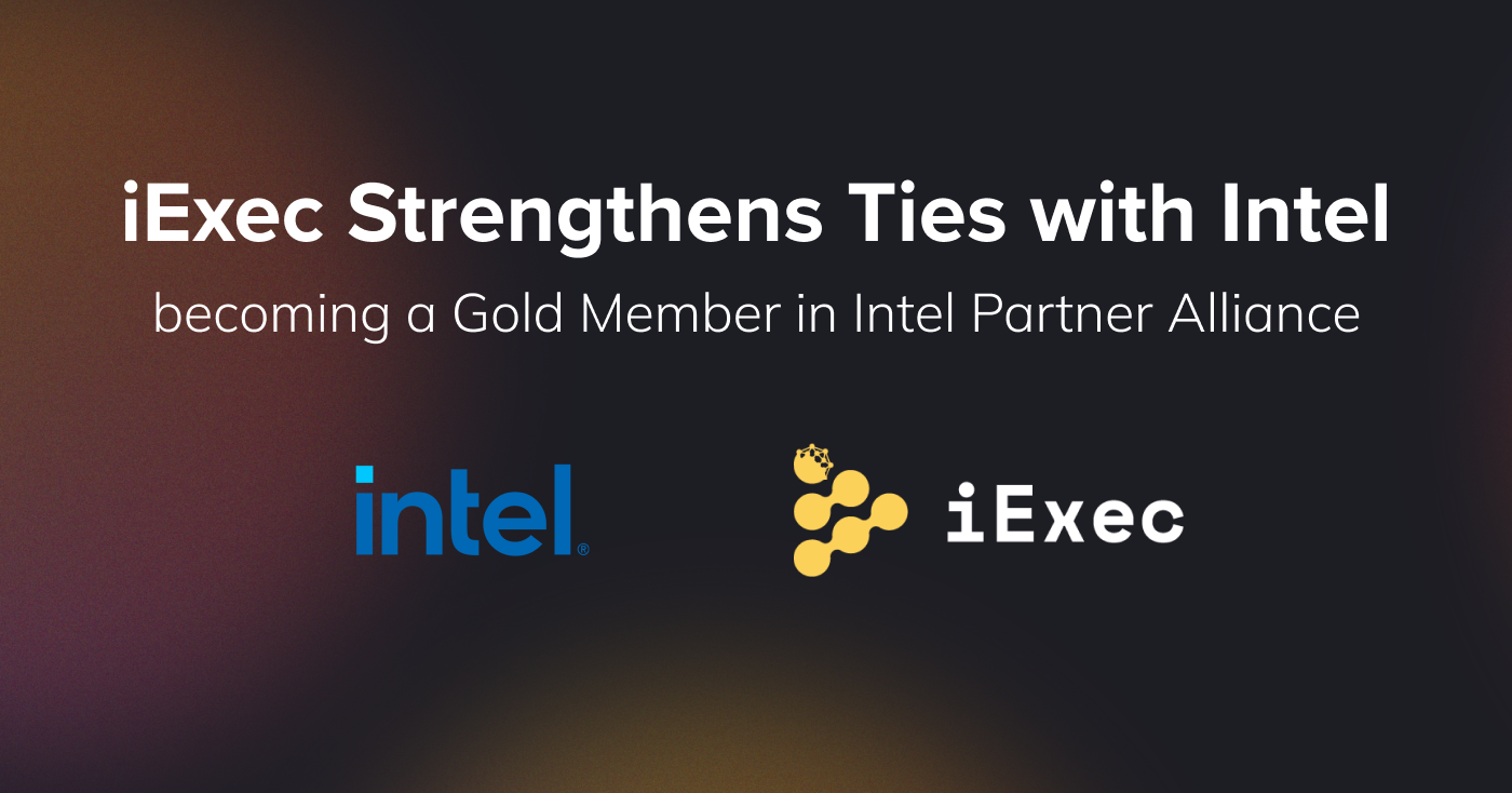 iExec Strengthens Ties with Intel, becoming a Gold Member in Intel Partner  Alliance | by iExec | iExec | Aug, 2023 | Medium