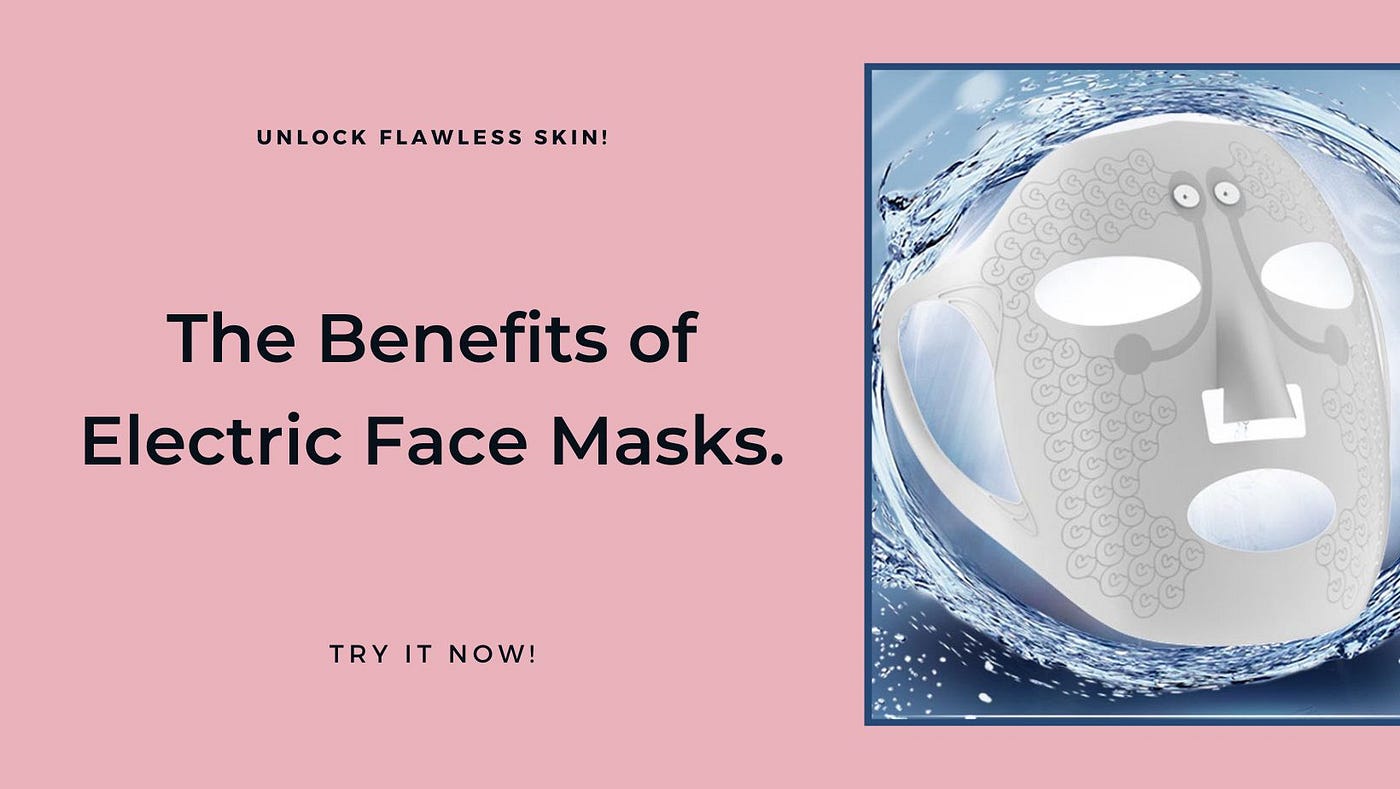 Unlock Flawless Skin: The Benefits of Electric Face Masks