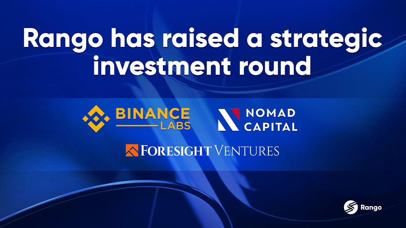 Rango Raised New Investment Round led by Binance Labs, joined by Nomad  Capital and Foresight Ventures. | by Rango Exchange | Medium
