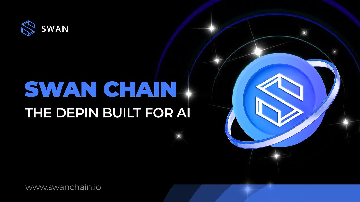 Swan Chain: The DePIN Built for AI | by Swan Chain - Building A Full  Toolset AI Blockchain | Medium