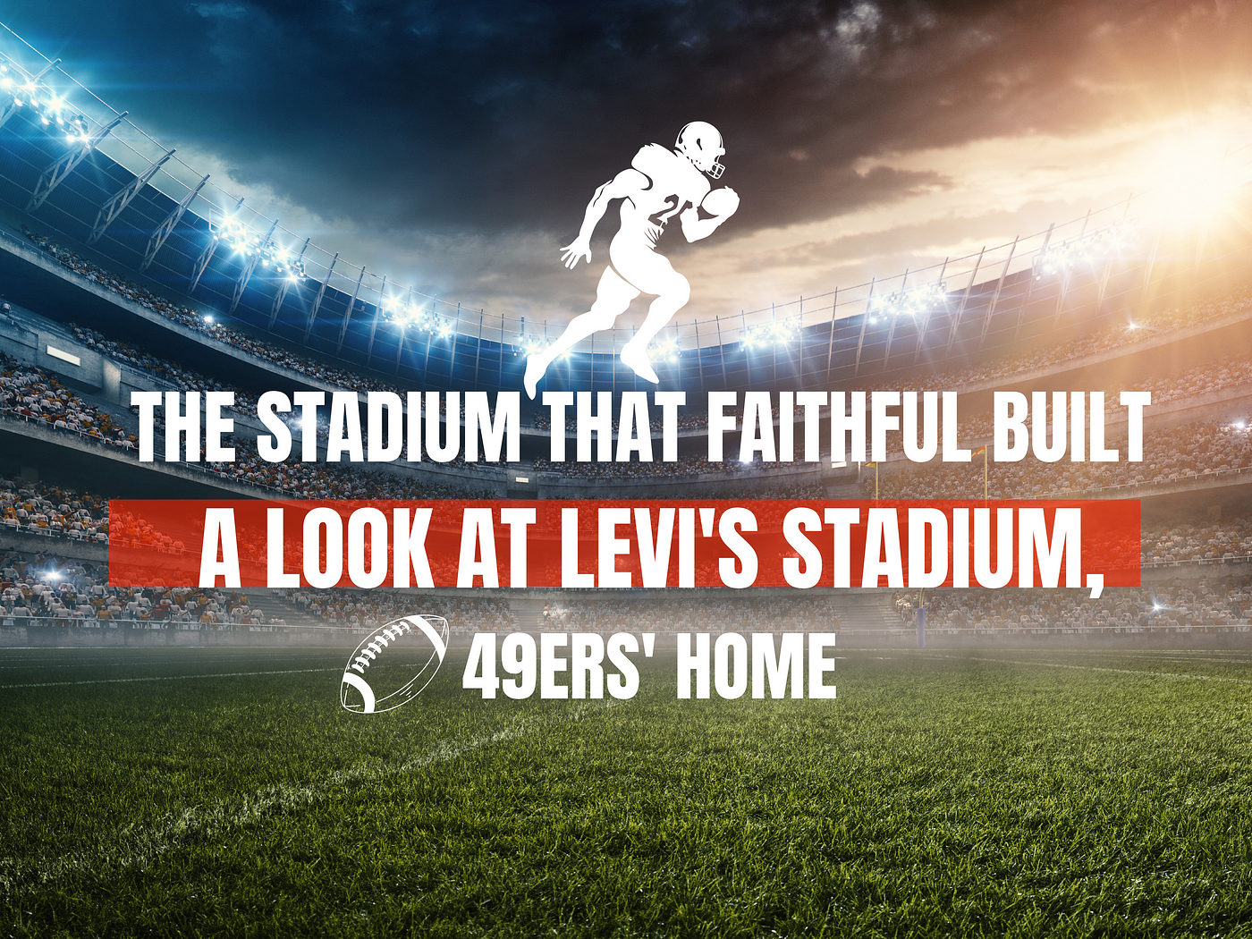 Tech and Tradition: Levi's Stadium