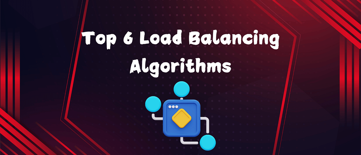 Top 6 Load Balancing Algorithms Every Developer Should Know | by Blend  Visions | Stackademic