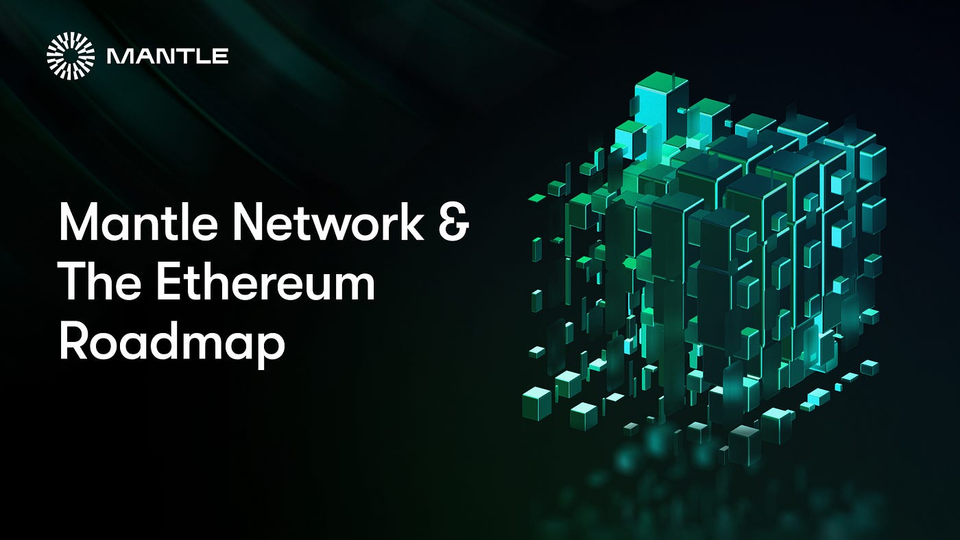 How Mantle Network Advances the Ethereum Roadmap | by Mantle Network |  0xMantle | Medium