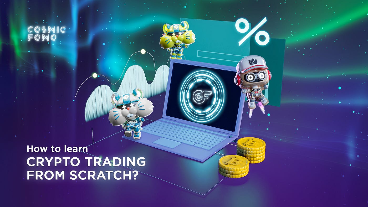 How to learn crypto trading from scratch? | by Cosmic FOMO | Cosmic FOMO |  Medium