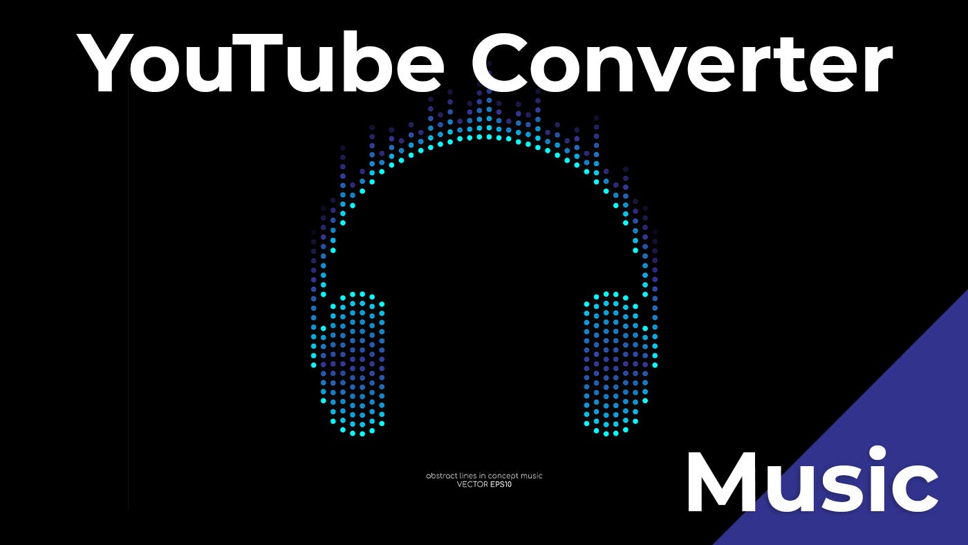 Best YouTube Music Converter: Works On Every Device | Medium