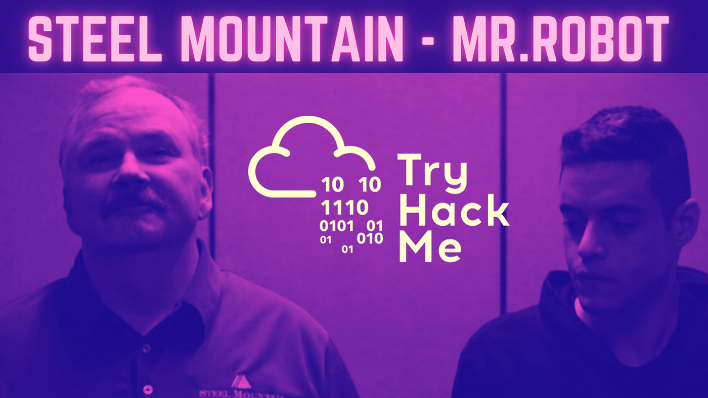 Steel Mountain [TryHackMe]. Hack into a Mr. Robot-themed Windows… | by  Surya Dev Singh | System Weakness