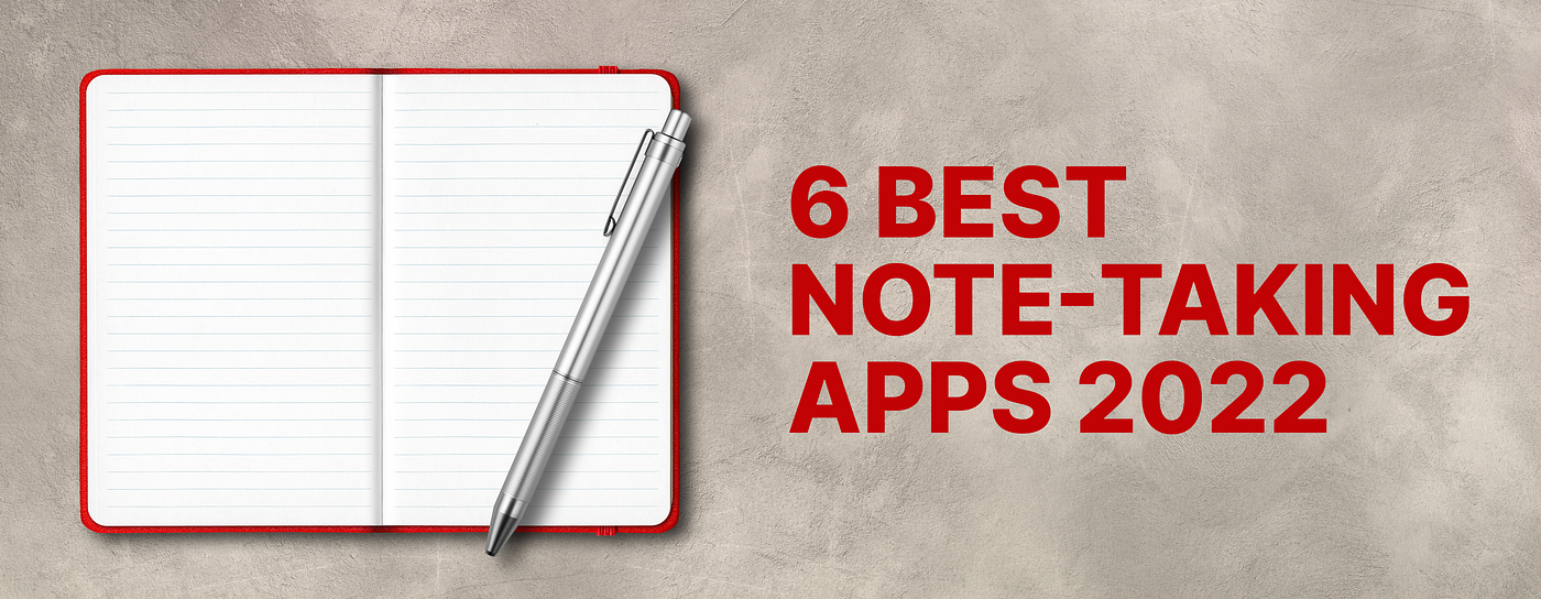 6 Best Note-Taking Apps in 2022. We researched the six best note-taking… |  by Leon Zucchini | Curiosity