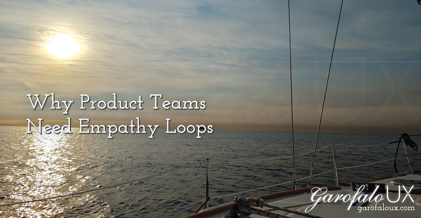 Why Product Teams Need Empathy Loops