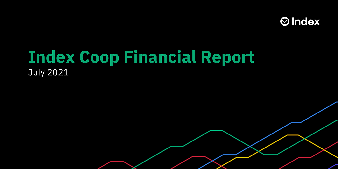 Index Coop July 2021 Financial report | by Elliott Watts | The Index Coop |  Medium