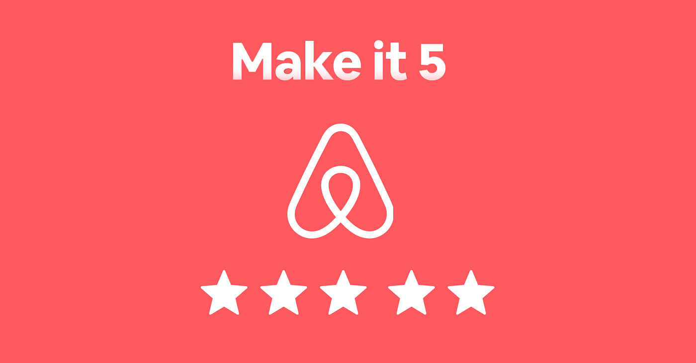 5 Secrets To Get 5 Star Airbnb Reviews | by Orlandster | host it | Medium