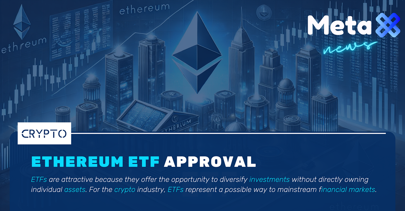 Ethereum ETF Approval: A Game-Changer for Crypto | by METAX PRO | Medium