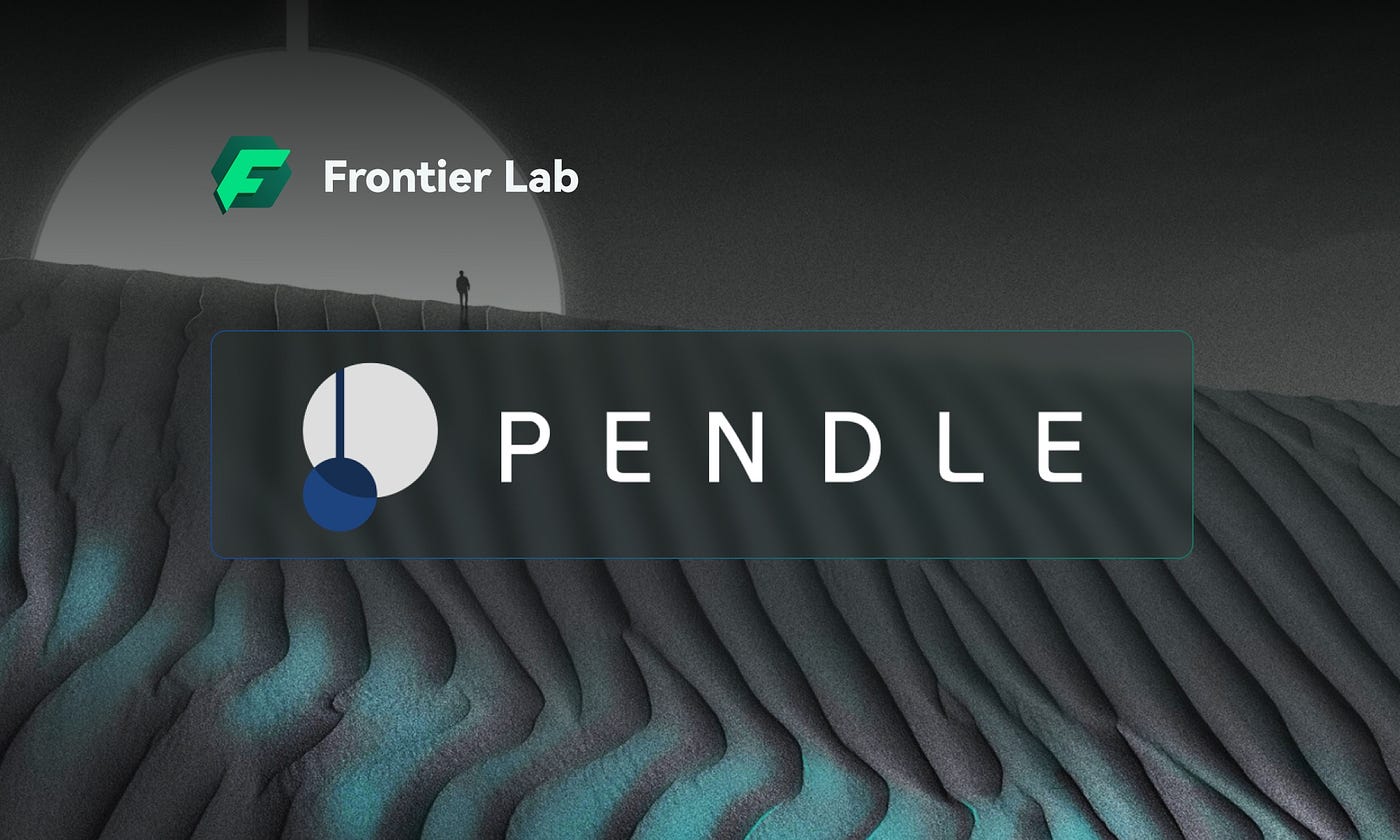 PENDLE ：严重被低估的Defi新龙头. 引言| by Frontier Lab 中文| Medium