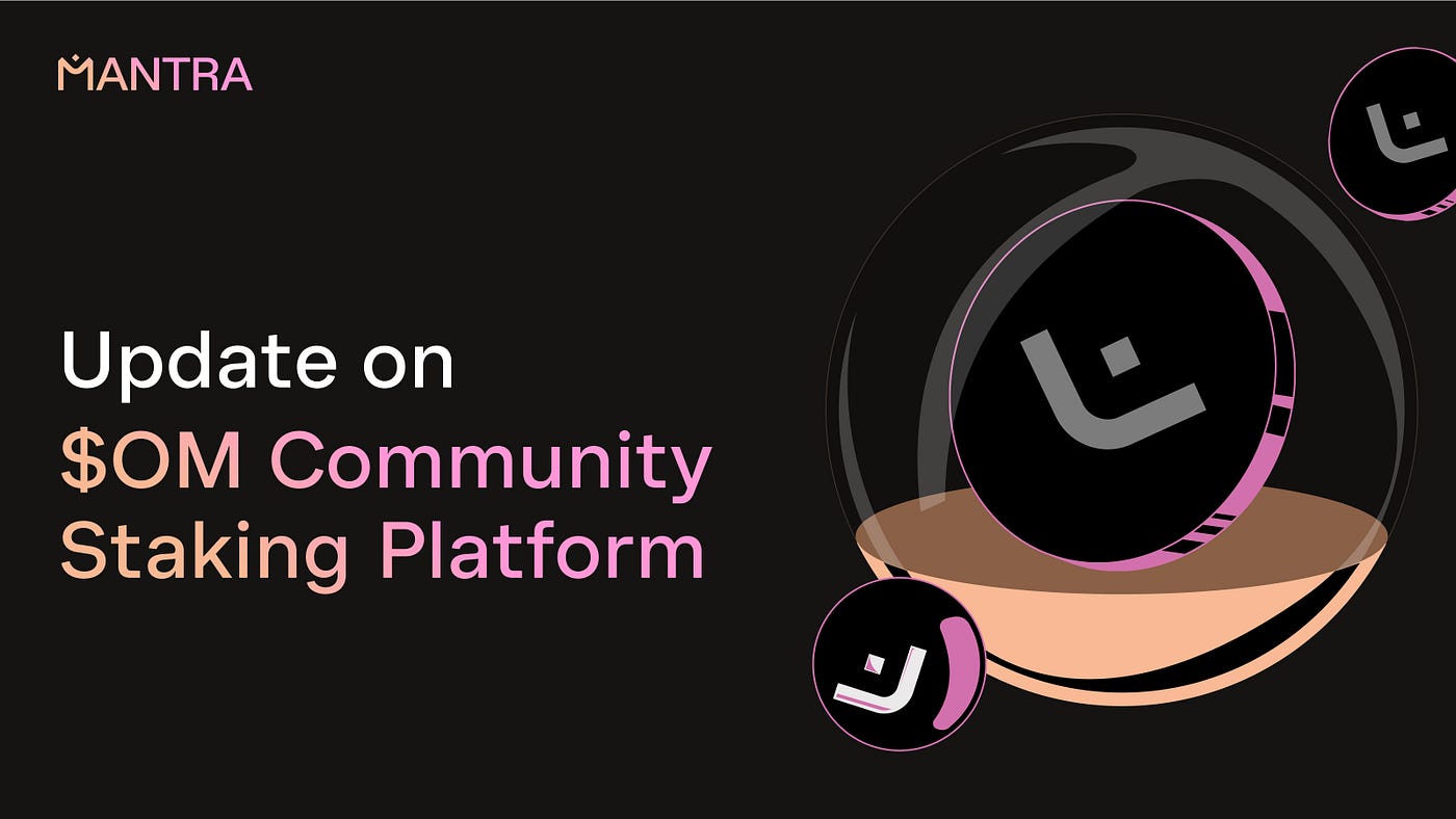 Update on $OM Community Staking Platform | by MANTRA | Medium
