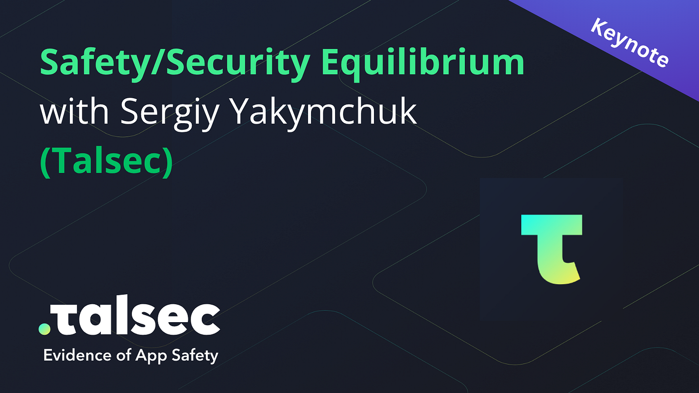 Opening Keynote: Safety/Security Equilibrium with Sergiy Yakymchuk (Talsec)