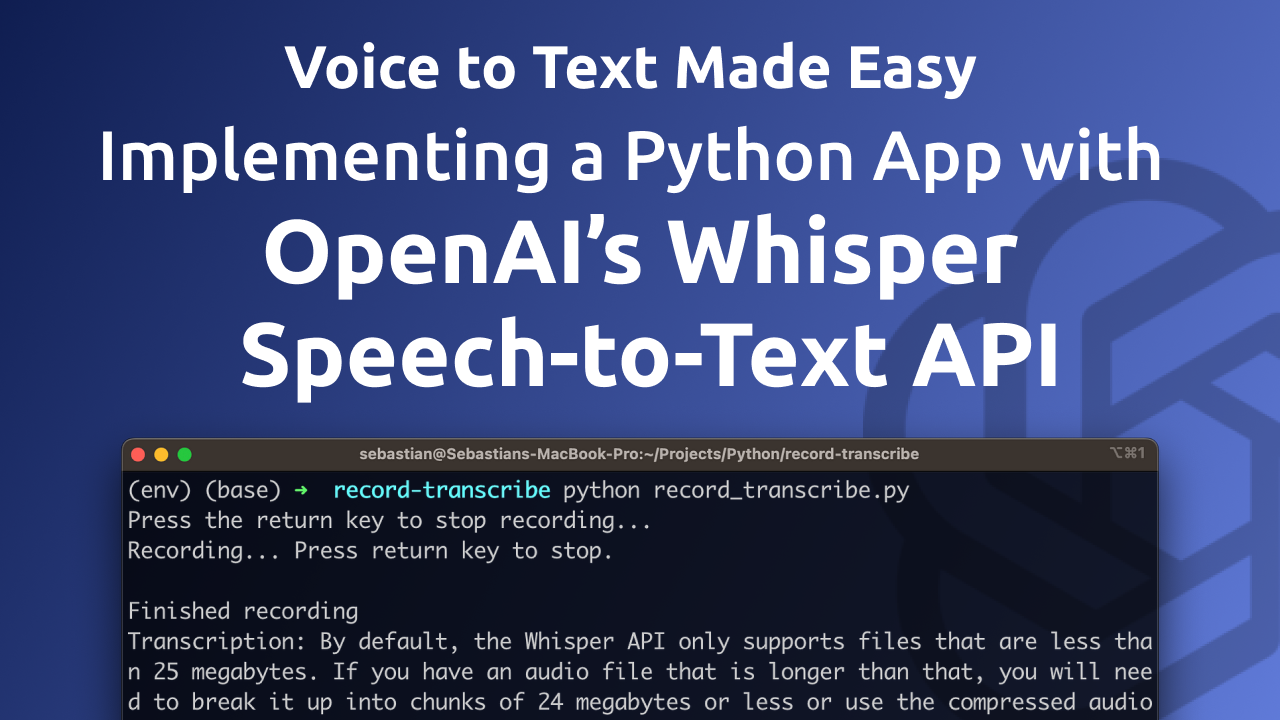 Voice to Text Made Easy: Implementing a Python App with OpenAI's Whisper  Speech-to-Text API | by Sebastian | CodingTheSmartWay | Mar, 2023 | Medium