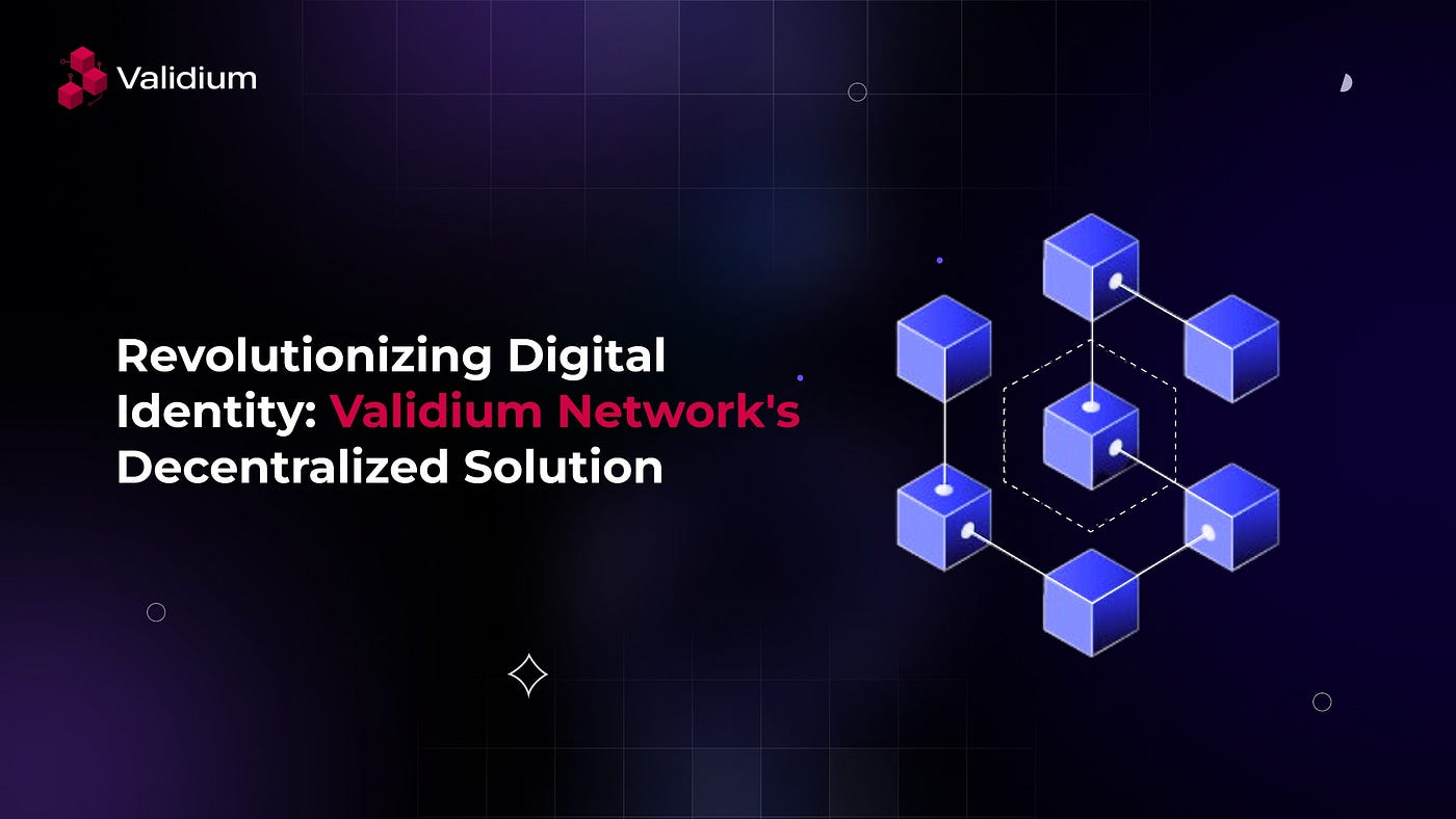 Revolutionizing Digital Identity: Validium Network’s Decentralized Solution