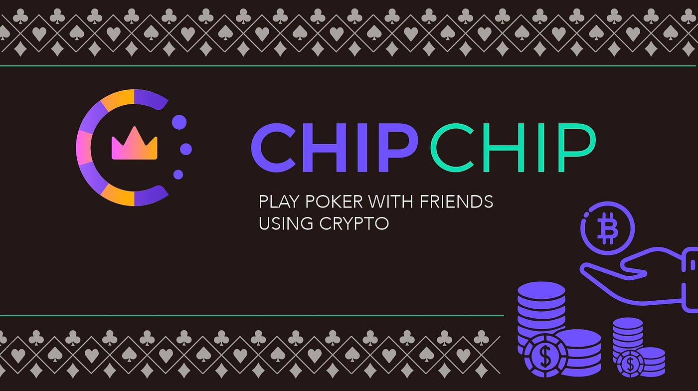 ChipChip — — Play poker with friends using crypto | by ChipChipGame | Medium