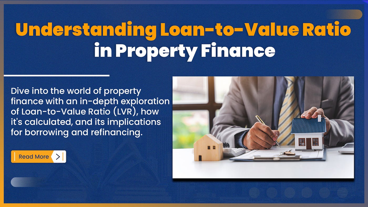 Loan To Value Ratio (LVR) In Property Finance