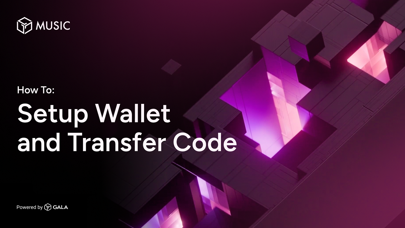 Connecting Your Wallet and Transfer Codes on Gala Music | by Gala Music |  Gala Music | Medium