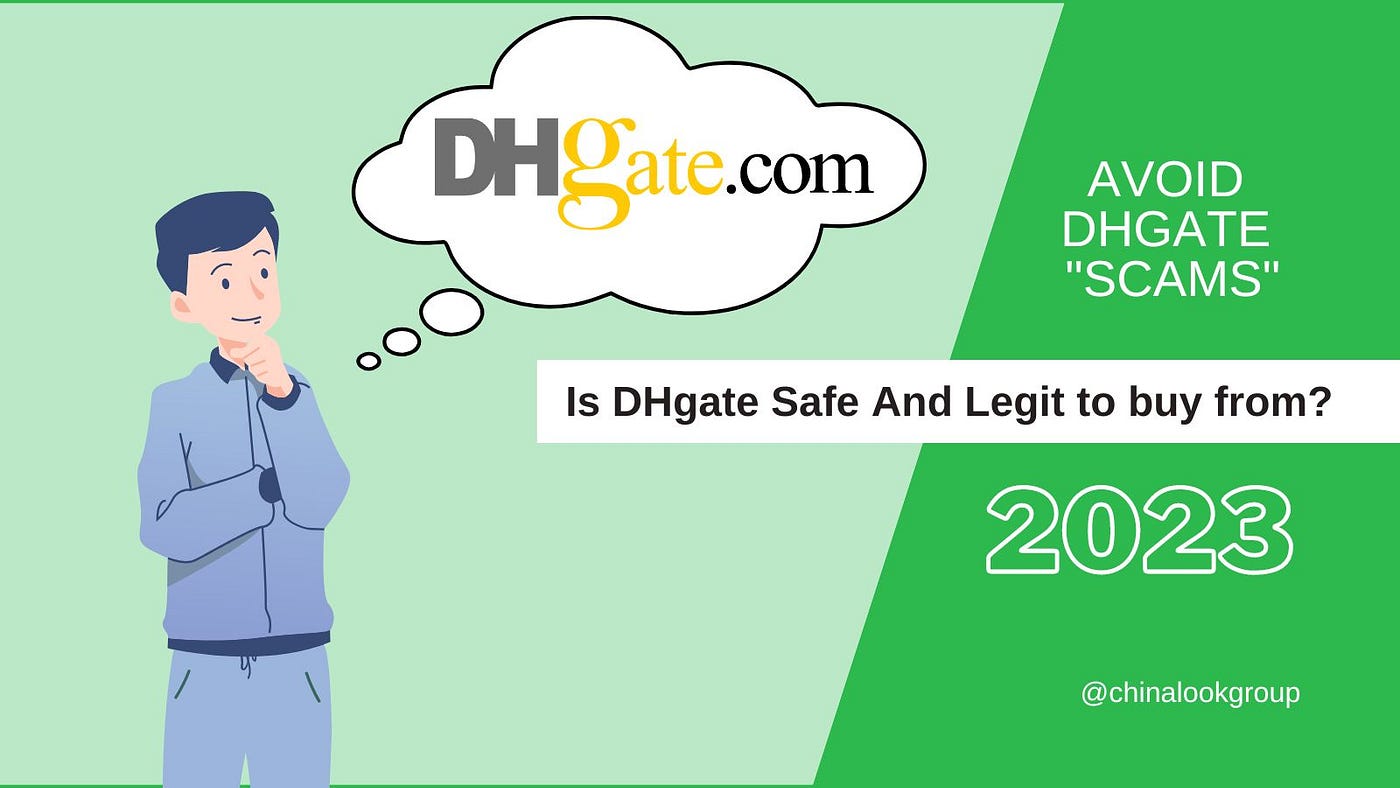 Is DHgate Safe And Legit to buy from in 2023?, by China Look Group