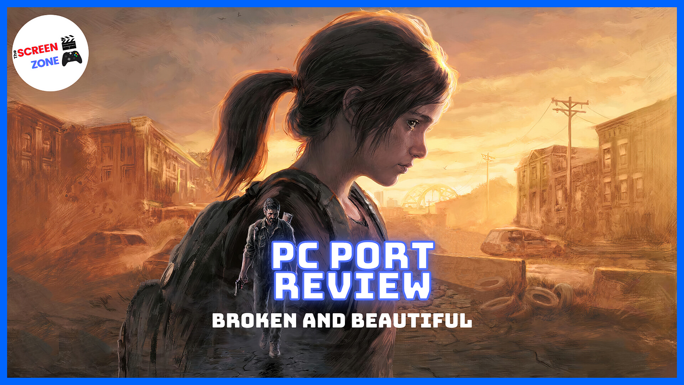 The Last of Us Part I PC Port Is Awful Despite Naughty Dog Hot Fix