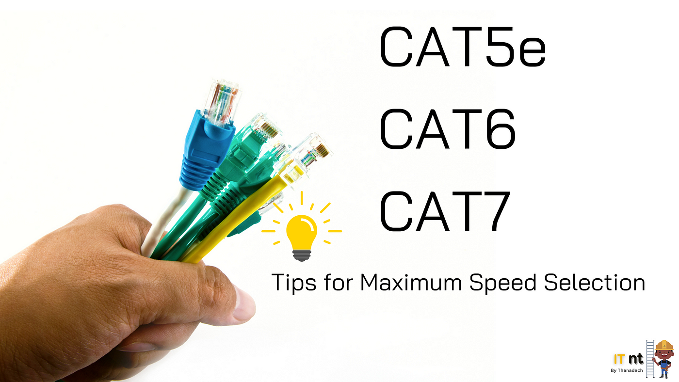 Cat5e Cat6 and Cat7: Tips for Maximum Speed Selection | by ธนเดช ธรรมณวโสฬส  | Medium
