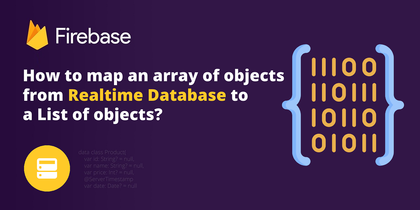 How to map an array of objects from Realtime Database to a List of objects?  | by Alex Mamo | Firebase Developers | Medium