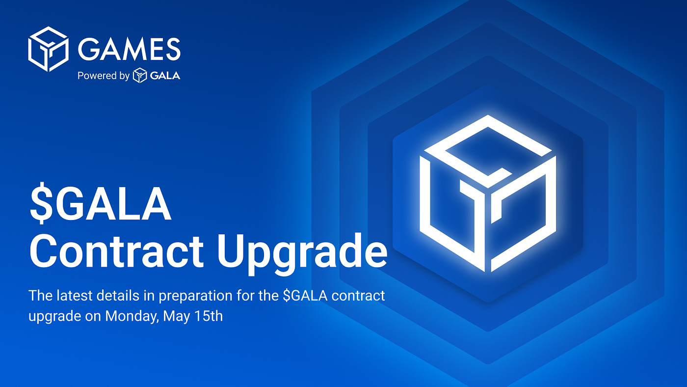 GALA Contract Upgrade Incoming. On Monday, May 15th, at approximately… | by  Gala Games | Gala Blog