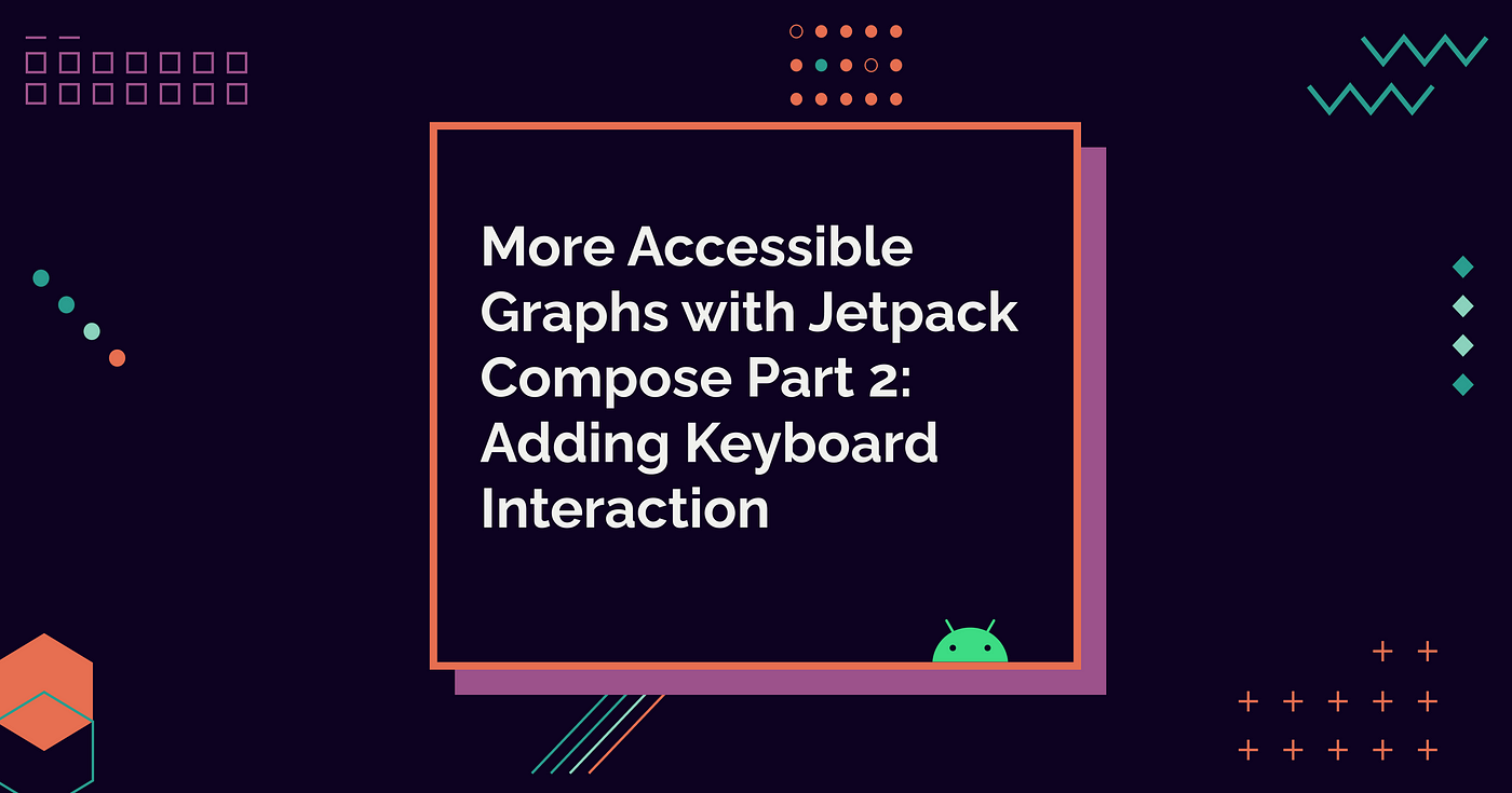 More accessible Graphs with Jetpack Compose Part 2: Adding Keyboard Interaction