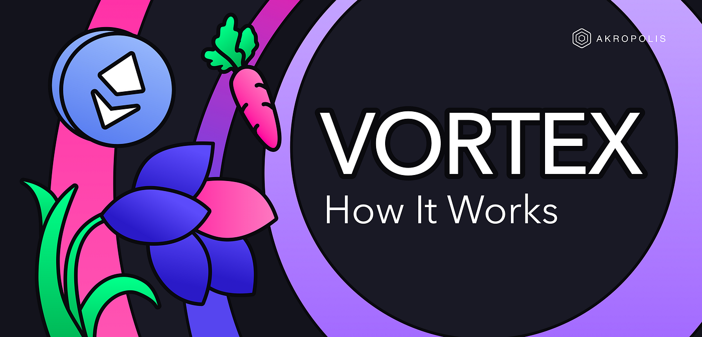 Vortex on Akropolis | How It Works | by Akropolis | Akropolis | Medium