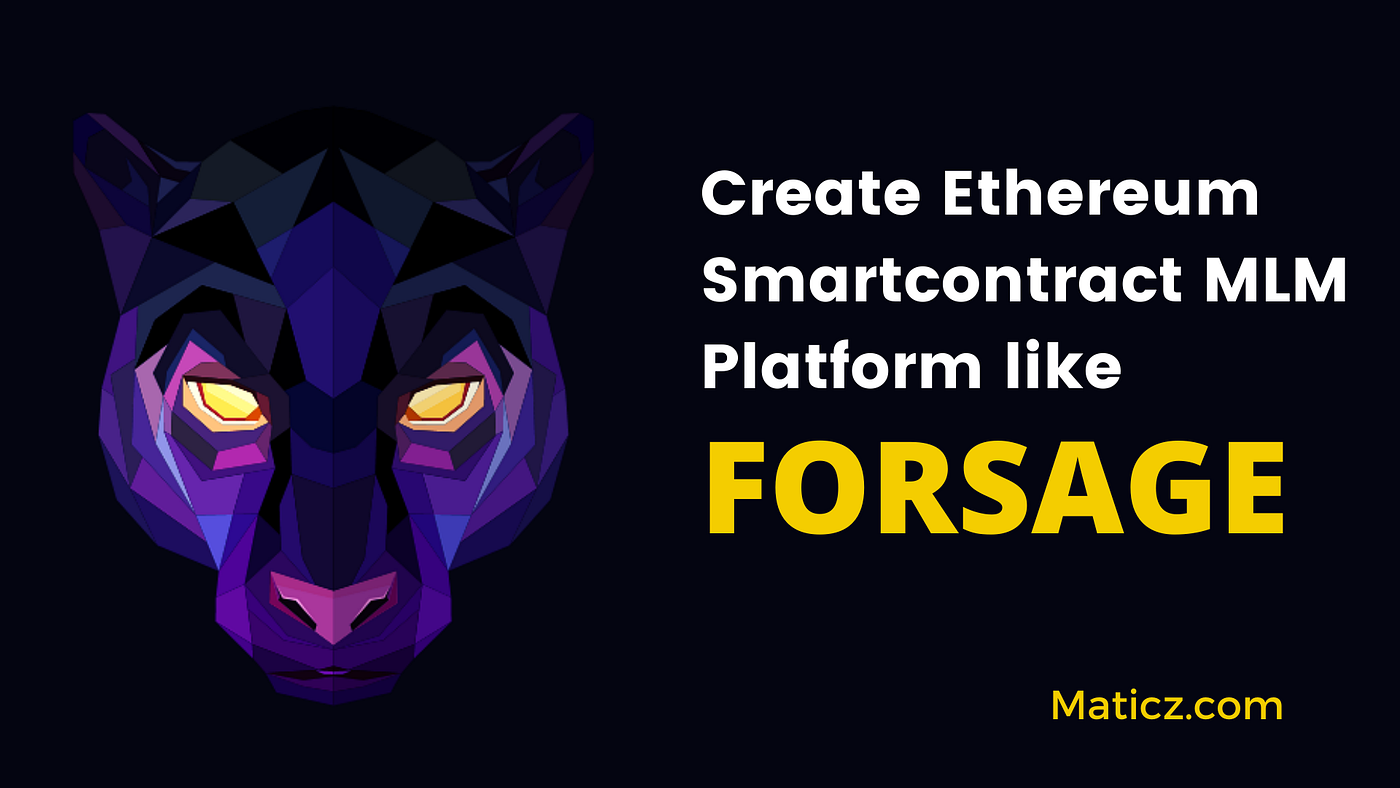 Forsage Clone Script — To create Cryptocurrency MLM Platform with Ethereum  Smart-contract | by Maticz Technologies | maticz-technologies | Medium