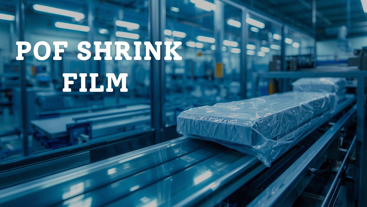 POF Shrink Film: A Reliable Packaging Solution for Modern Industries